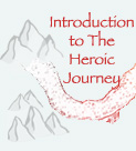 Introduction to The Heroic Journey * 